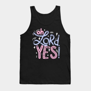 Oh Lord, yes! Tank Top